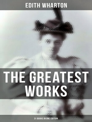 cover image of The Greatest Works of Edith Wharton--31 Books in One Edition